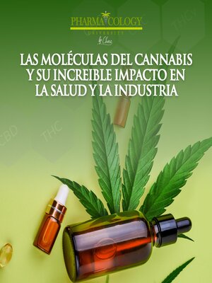 cover image of Las moléculas del cannabis y su increible impacto en la salud y la industria
